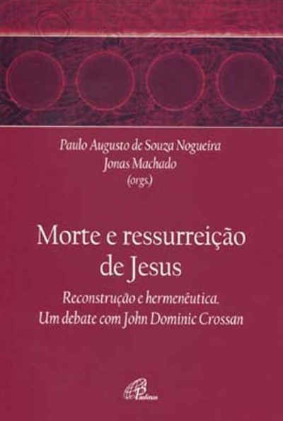 A morte e a ressurrei&ccedil;&atilde;o de Jesus